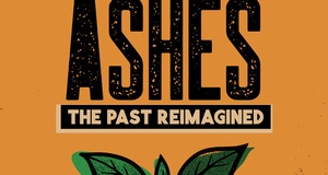 Beneath the Ashes: The Past Reimagined